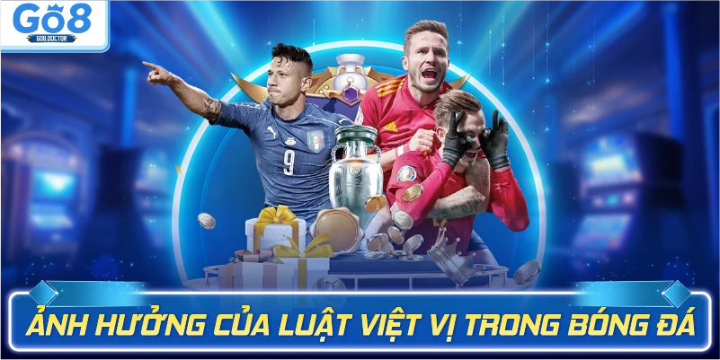 Ảnh hưởng của luật việt vị trong bóng đá