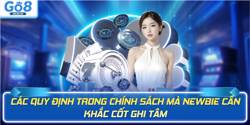 Các quy định trong chính sách mà newbie cần khắc cốt ghi tâm