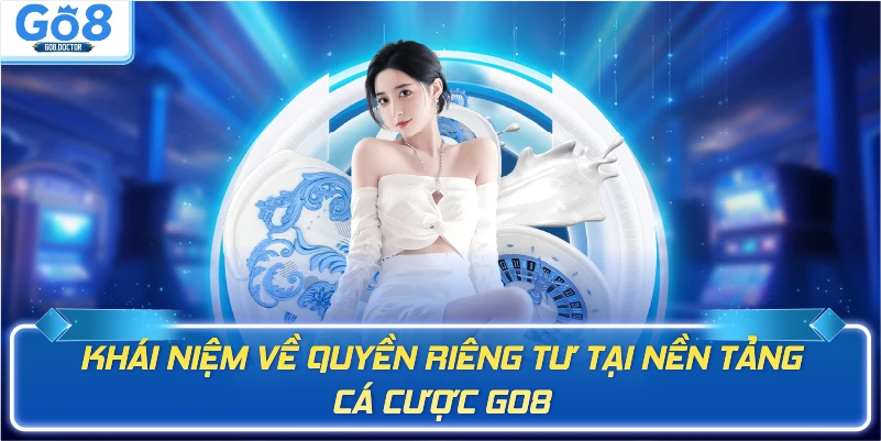 Khái niệm về quyền riêng tư tại nền tảng cá cược Go8
