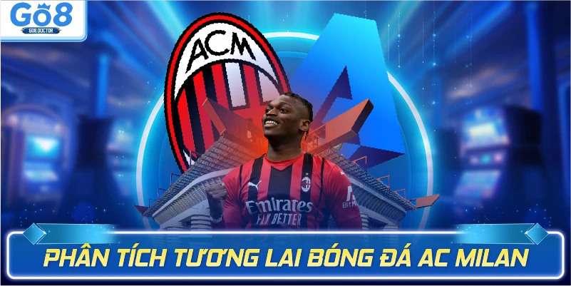 Phân tích tương lai bóng đá AC Milan