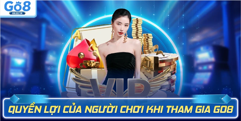 Quyền lợi của người chơi khi tham gia Go8