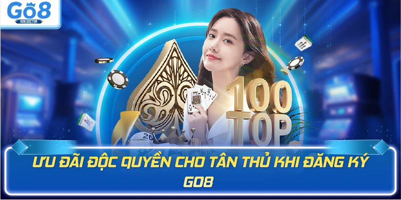 Ưu đãi độc quyền cho tân thủ khi đăng ký Go8