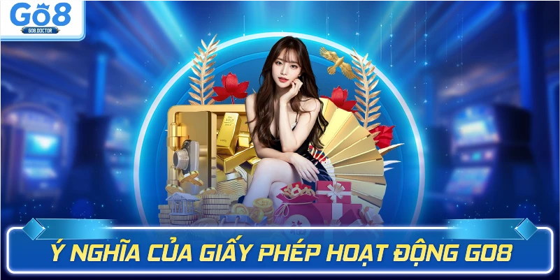 Ý nghĩa của giấy phép hoạt động Go8